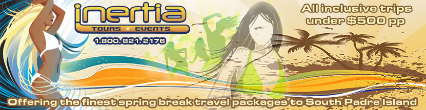 Offering the finest spring break travel packages to South Padre  All Inclusive trips under $500 pp are Inertia's specialty. Call Inertia Tours for all of your spring break travel needs 1.800.821.2176